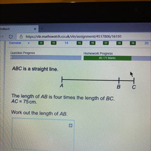 ABC is a straight line.

А
B
The length of AB is four times the length of BC.
AC = 75 cm.
Work out