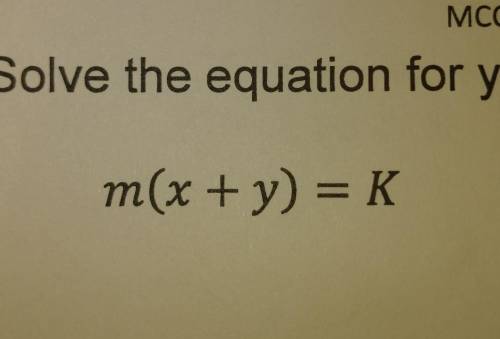 Solve the equation for y: m(x + y) = K