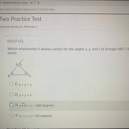 Which relationship is always correct for the angles x, y, and z of triangle ABC? (1

point)
O 1) x