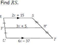 FOR 90 POINTS PLEASE HELP

QUESTION 1 
If RS is 2x+15, and VW is 3x+5, and UT is 6x-37. What is RS