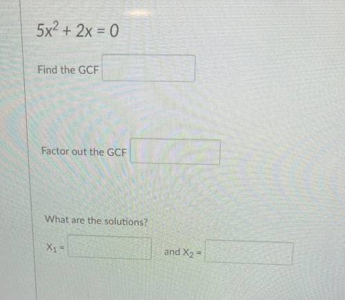 If you answer correctly I give brainliest

1)find the GCF
2)factor out the GCF
3)what are the solu
