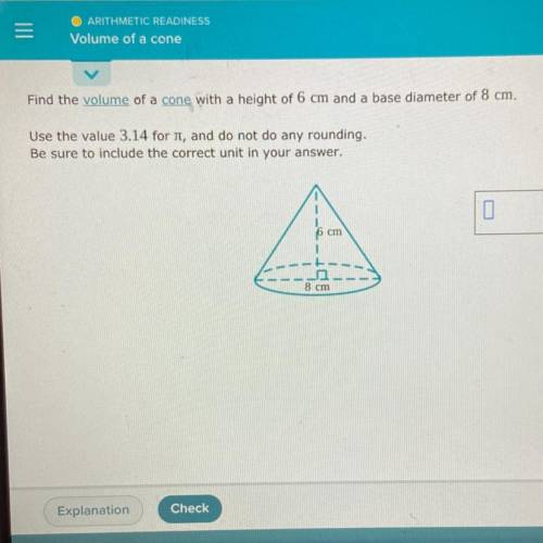 Find the volume of a cone with a height of 6 cm and a base diameter of 8 cm,

Use the value 3.14 f