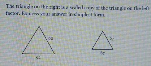 The triangle on the right is a scaled copy of the triangle on the left. Identify the scale factor.