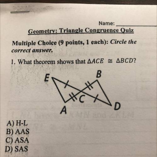 1. What theorem shows that AACE = ABCD?
A) H-L
B) AAS
C) ASA
D) SAS