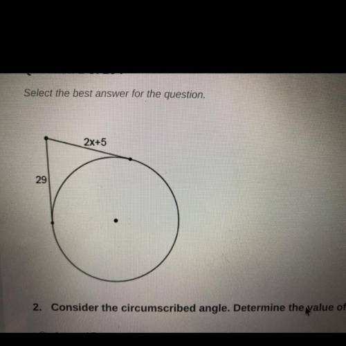 2. Consider the circumscribed angle. Determine the value of x.

O A. X = 17
OB. X = 29
O C. x = 12