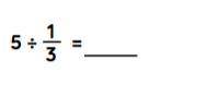 (Giving Brainliest♡)

Draw fraction models to solve this equation.
5 ÷ 1/3
Here is an image if nee