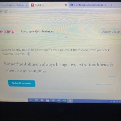 Click to fix any plural or possessive errors below.

Katherine Johnson always brings two extra too
