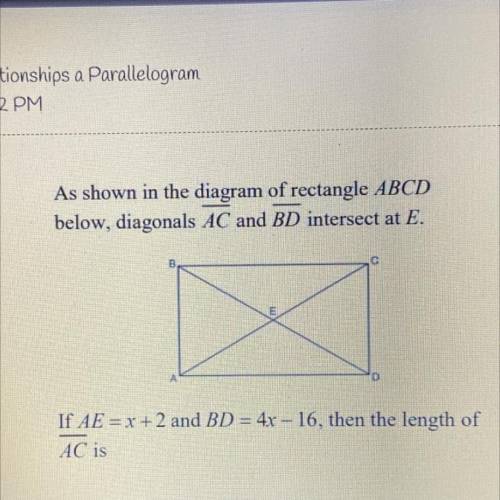 If AE=X+2 and BD=4x-16, then the length of AC is...?