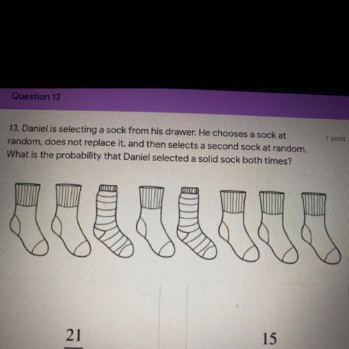 Daniel is selecting a sock from his drawer. He chooses a sock at

random, does not replace it, and