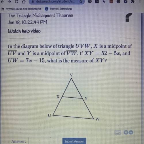 In the diagram below of triangle UVW, X is a midpoint of

UV and Y is a midpoint of VW. If XY = 52