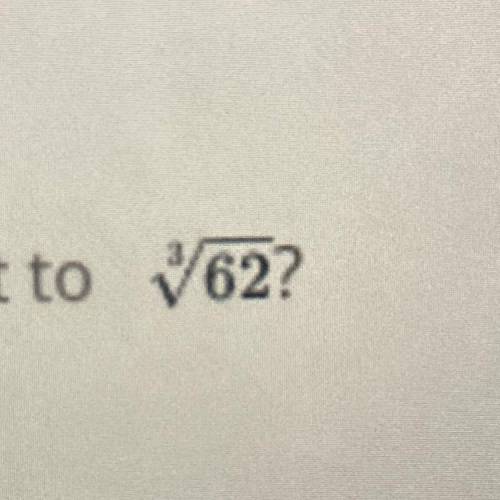 Which integer is closest to 3V62?