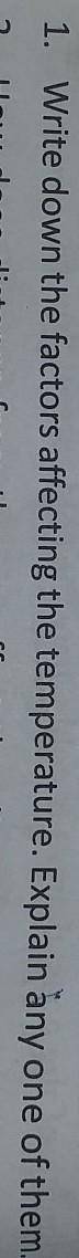 Write down the factors affecting the temperature.explain any one of them