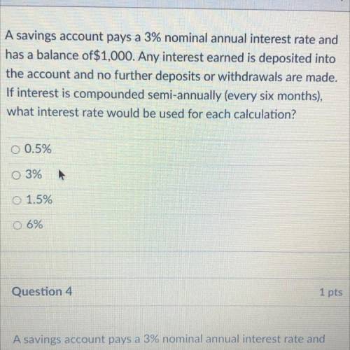 (No joke answers)

A savings account pays a 3% nominal annual interest rate and
has a balance of$1