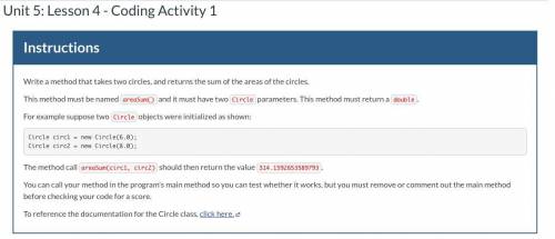APCSA Edhesive Unit 5 lesson 4

Write a method that takes two circles, and returns the sum of the