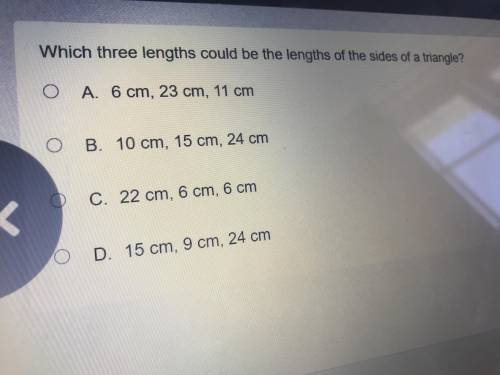 Which three lengths could be of the sides of a triangle?