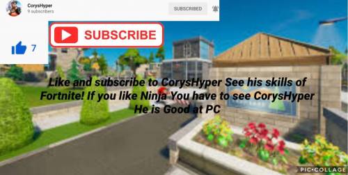 Subscribe to Coryshyper everyone please!! Will give brainliest to everyone who does! I play Fortnit