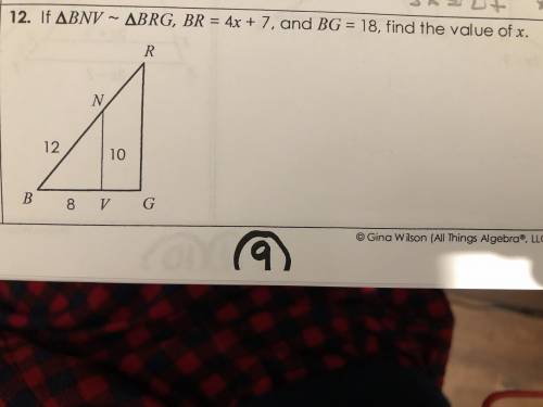 If bnv ~ brg, br = 4x + 7, and bg = 18, find the value of x
