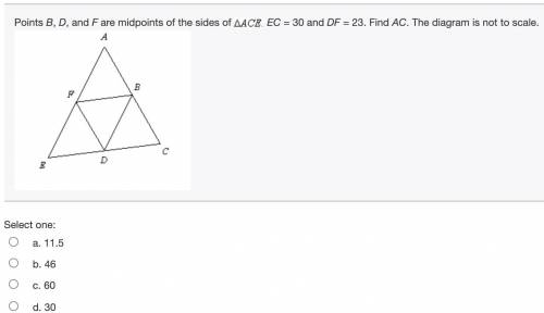 (9) Points B, D, and F are midpoints of the sides of ΔACE, EC = 30 and DF = 23. Find AC. The diagra