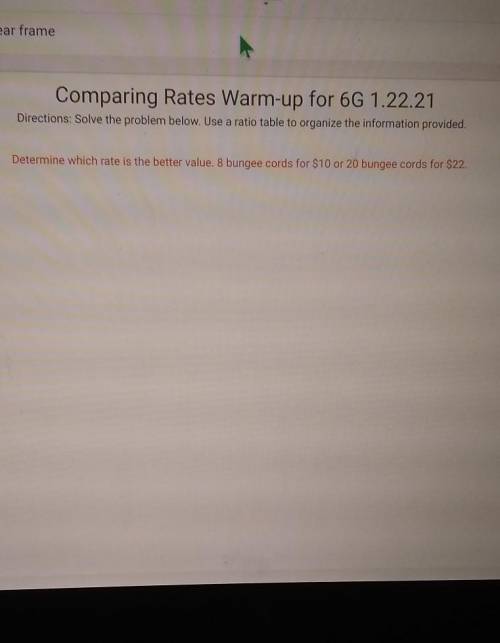 Comparing Rates Warm-up for 6G 1.22.21 Directions: Solve the problem below. Use a ratio table to or