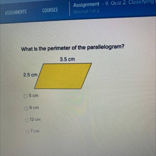 What is the perimeter of the parallelogram?

3.5 cm
2.5 cm
5 cm
6 cm
12 cm
7 cm