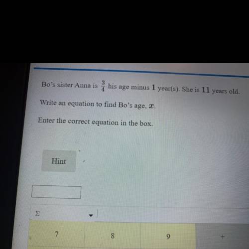 Bo's sister Anna is

his age minus 1 year(s). She is 11 years old.
Write an equation to find Bo's
