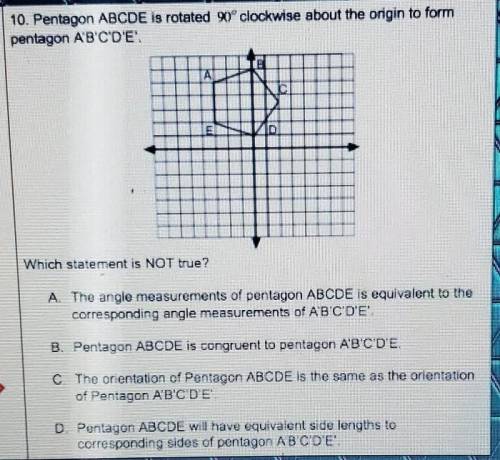 10. Pentagon ABCDE is rotated 90° clockwise about the origin to form pentagon A'B'C'D'E'. Which sta