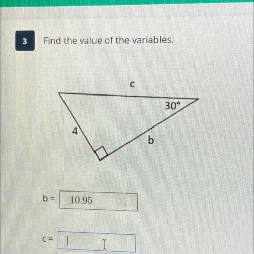 3
Find the value of the variables.
С
30°
4
b =
C =
