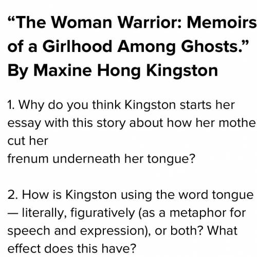 WILL GIVE BRAINLIEST

1. Why do you think Kingston starts her essay with this story about how her