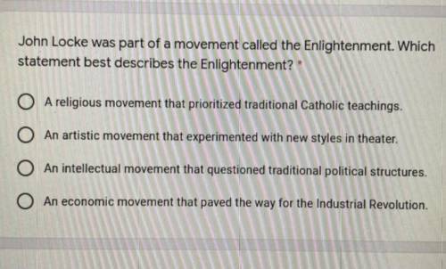 John Locke was part of a movement called the Enlightenment . Which statement best describes the enl