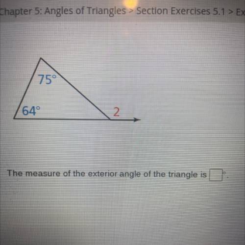75°
64°
2
The measure of the exterior angle of the triangle is