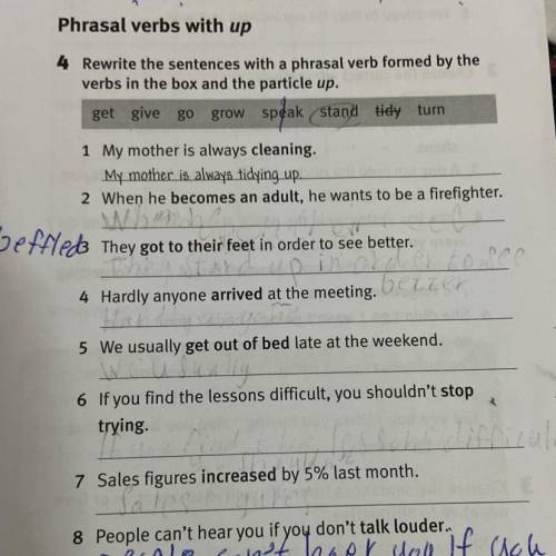 Phrasal verbs with up

4 Rewrite the sentences with a phrasal verb formed by the
verbs in the box