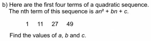 Here are the first four terms of a quadratic sequence.

The nth term of this sequence is an² + bn