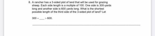 I rancher has a three sided plot of land that will be used for grazing sheet each side length is a