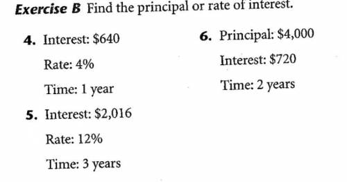 Find the principal of interest!! random answers will be reported

1. Interest: $640
Rate: 4%
Time: