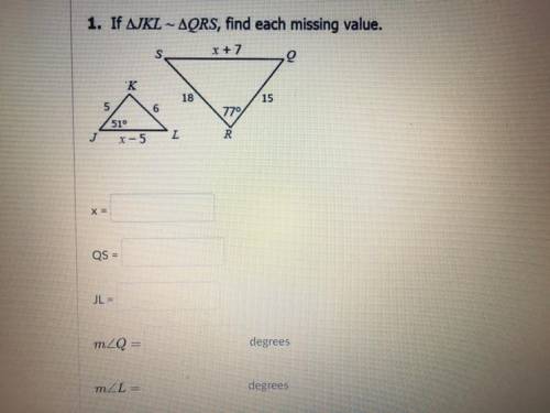 1. If JKL - QRS, find each missing value.