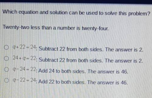 Which equation and solution can be used to solve this problem? Twenty-two less than a number is twe