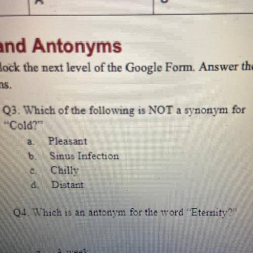 Q3. Which of the following is NOT a synonym for

Cold:
A- Pleasant
B- Sinus Infection
C- Chilly