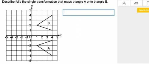 Describe fully transformation that maps triangle A onto triangle B