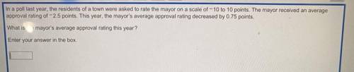 In a poll last year, the residents of a town were asked to rate the mayor on a scale of -10 to 10 p