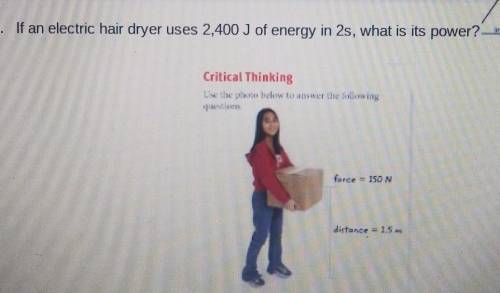 PLEASE HELP ITS DUE TODAYY ITS SCIENCE If an electric hair dryer uses 2,400 J of energy in 2s, what