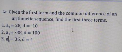 Given the first term and the common difference of an arithmetic sequence, find the first three term