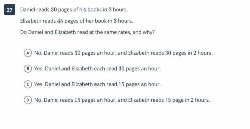 Daniel reads 30 pages of his books in 2 hours. Elizabeth reads 45 pages of her book in 3 hours. Do