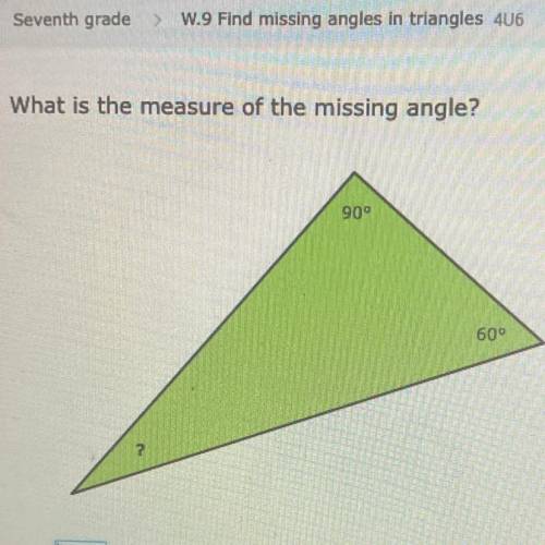 What is the measure of the missing angle?
90°
600
7.