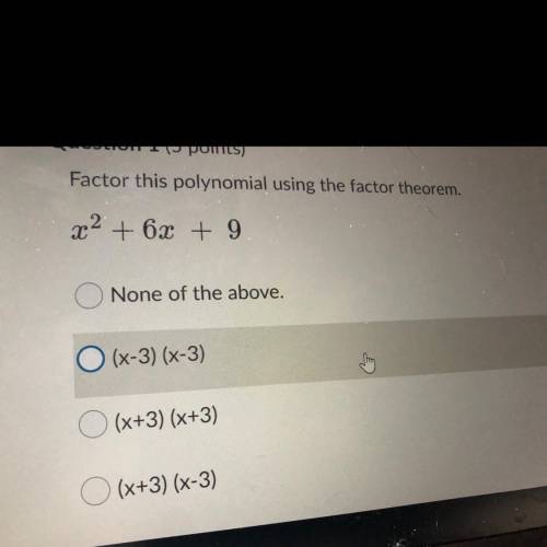 Factor this polynomial using the factor theorem.
x^2 + 6x+ 9