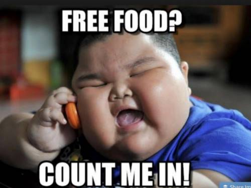 I don't know if it's just me but whenever free food is involved in some place I always pull-up.