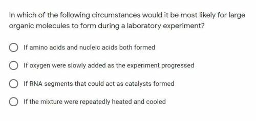 (17 points) In which of the following circumstances would it be most likely for large organic molec