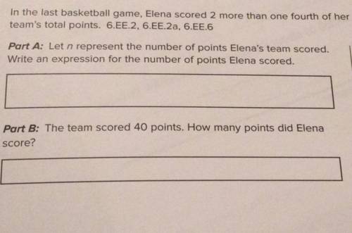 In the last basketball game, Elena scored 2 more than one fourth of her

team's total points.
Part