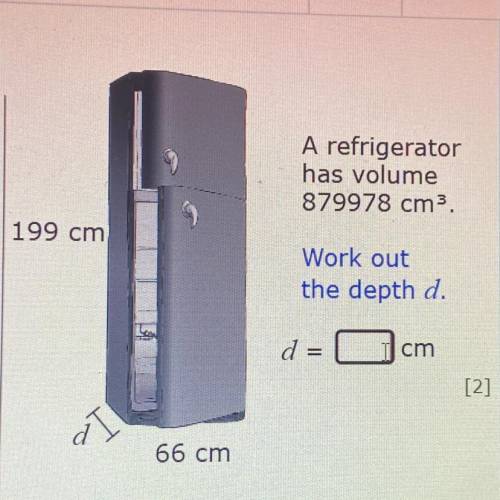 A refrigerator
has volume
879978 cm.
Work out
the depth d.