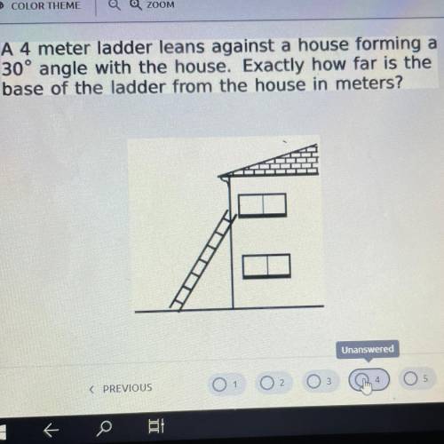 A 4 meter ladder leans against a house forming a

30° angle with the house. Exactly how far is the