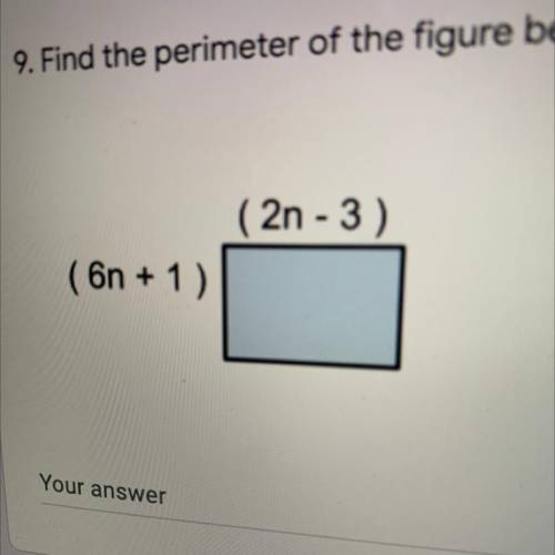 Find the perimeter of the figure below
(2n - 3)
(6n + 1 )ANSWER PLZ